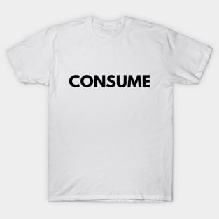 Consume T-Shirt